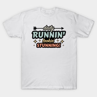 Daily Runnin' Lookin' Stunning! - 1 T-Shirt